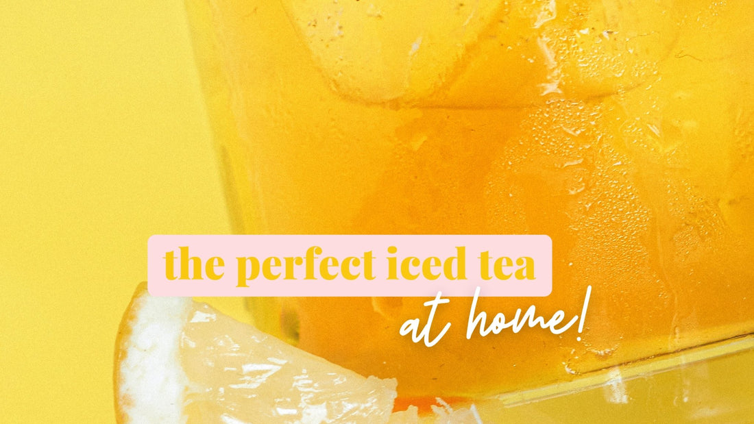 How To Make Perfect Iced Tea At Home - Feist Tea Co.